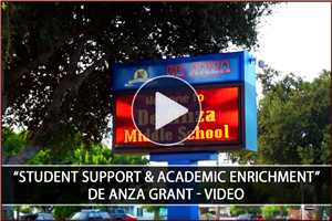 Click here to watch the highlight video about the "Student Support & Academic Enrichment" Grant for De Anza Middle School
